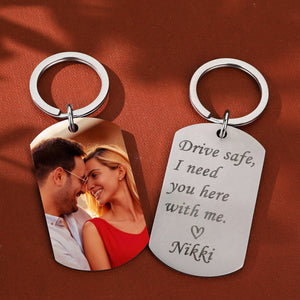 Drive Safe Keychain Custom Photo Name Keychain I Need You Here with Me Best Lover Gifts for him